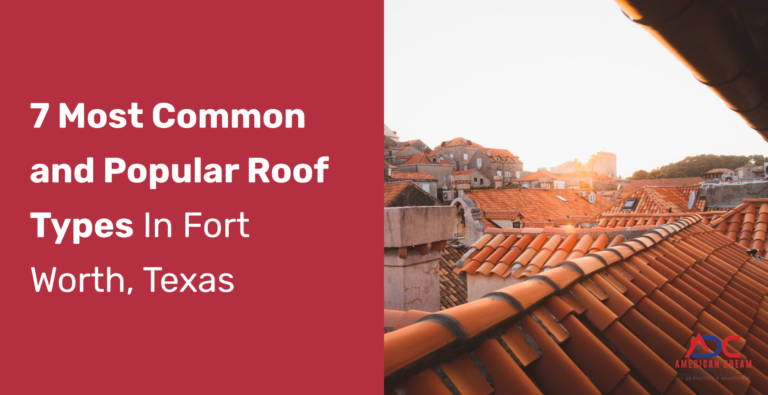 Roofs That Speak Fort Worth: 7 Most Prevalent and Stylish Roofing Types!